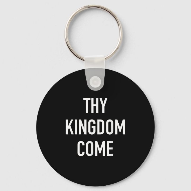 Thy Kingdom Come - Christian Life Bible Faith Quot Keychain (Front)