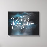 Thy Kingdom Come Modern Script Bible Verse Canvas Print