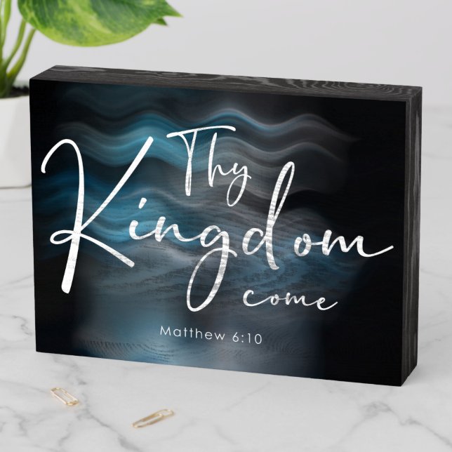 Thy Kingdom Come Modern Script Bible Verse Wooden Box Sign (In Situ Horizontal)