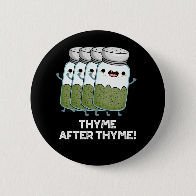 Thyme After Thyme Funny Herb Pun Dark BG Button (Front)