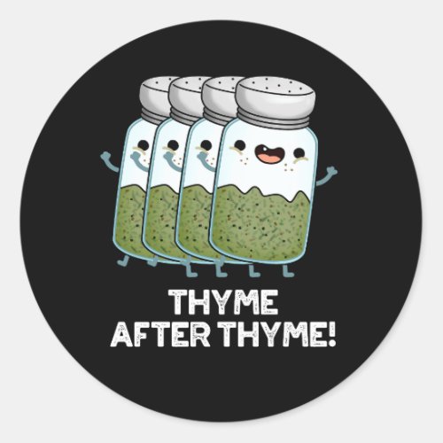 Thyme After Thyme Funny Herb Pun Dark BG Classic Round Sticker