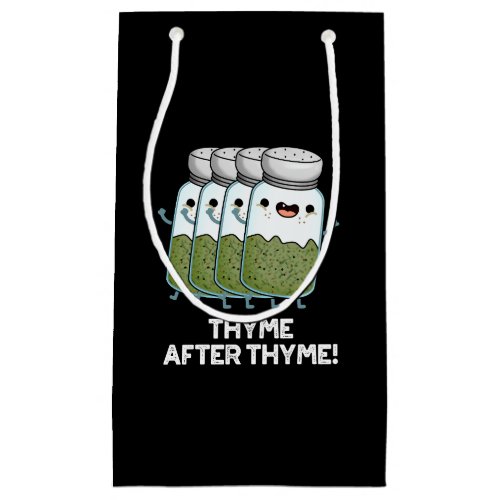 Thyme After Thyme Funny Herb Pun Dark BG Small Gift Bag