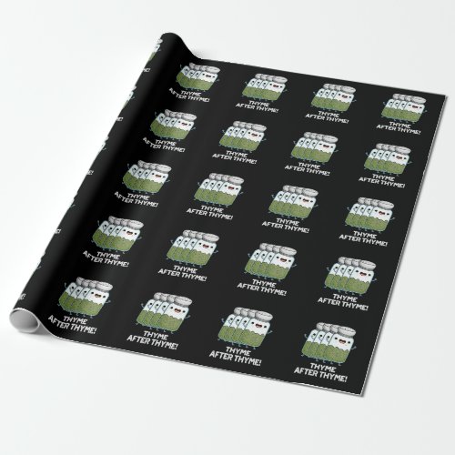 Thyme After Thyme Funny Herb Pun Dark BG Wrapping Paper