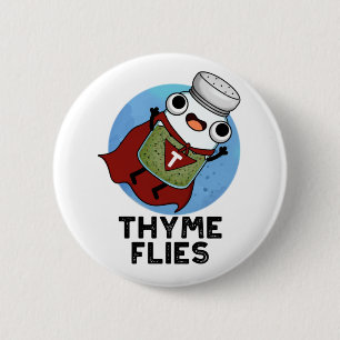 Thyme Flies Funny Herb Pun  Button