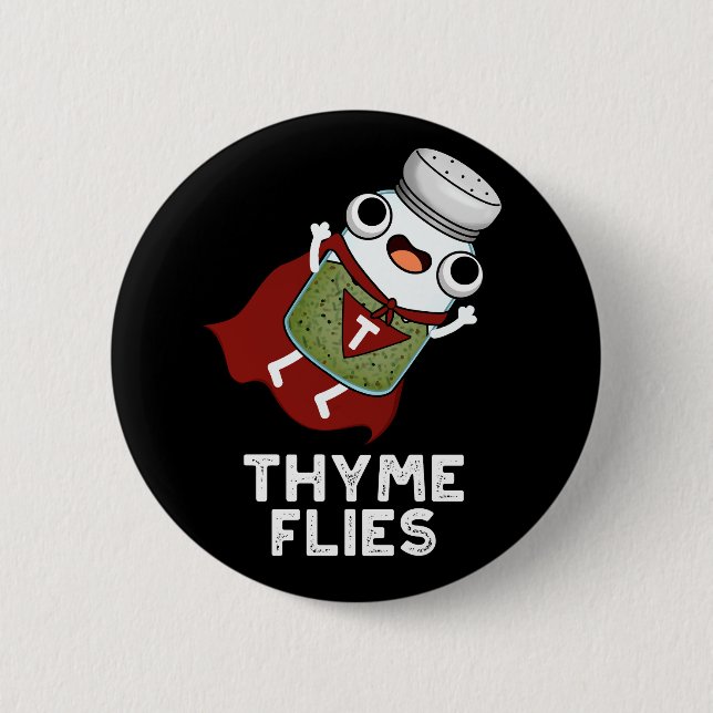 Thyme Flies Funny Herb Pun Dark BG Button (Front)