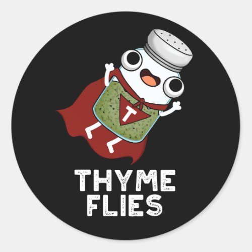 Thyme Flies Funny Herb Pun Dark BG Classic Round Sticker