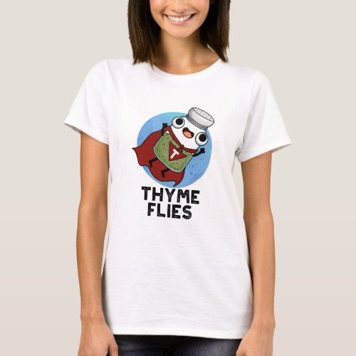 Thyme Flies Funny Herb Pun T_Shirt