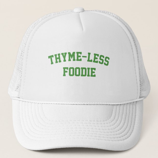 Thyme Less Foodie Funny Trucker Hat (Front)