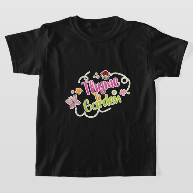 Thyme to Garden gardening sun plant T-Shirt (Laydown)