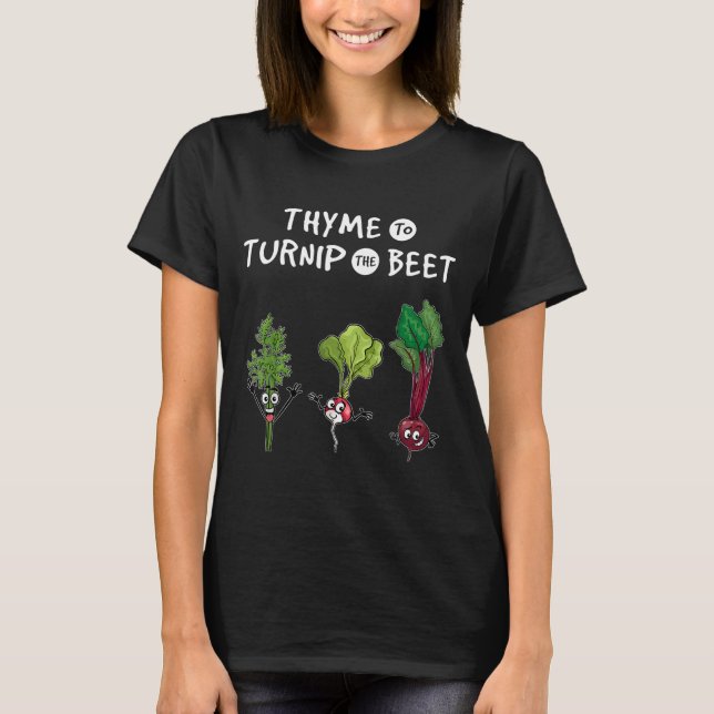 Thyme to Turnip the Beet Funny Gardener Vegan T-Shirt (Front)