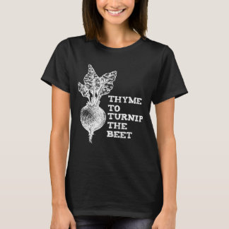 Thyme To Turnip The Beet Vegetable Garden T-Shirt