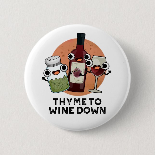Thyme To Wine Down Funny Chill Pun  Button (Front)