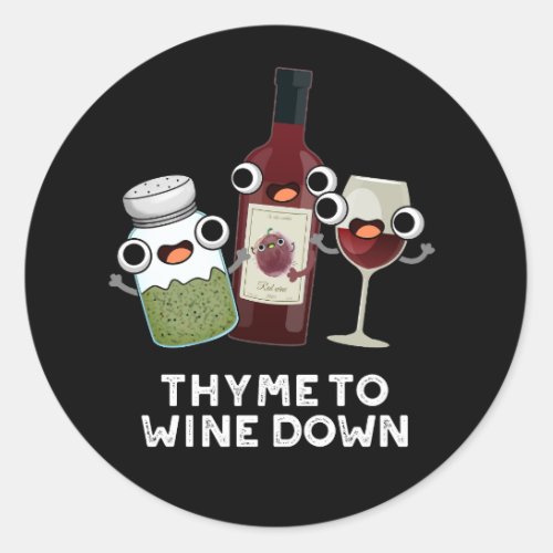 Thyme To Wine Down Funny Chill Pun  Classic Round Sticker