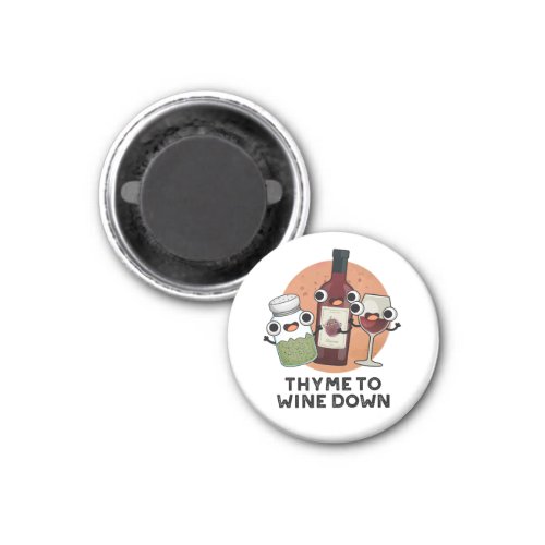 Thyme To Wine Down Funny Chill Pun  Magnet