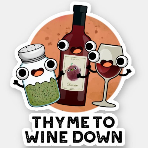 Thyme To Wine Down Funny Chill Pun  Sticker