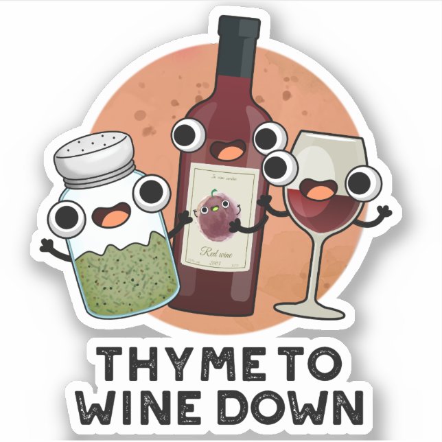 Thyme To Wine Down Funny Chill Pun  Sticker (Front)