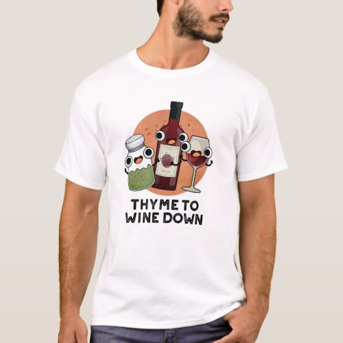 Thyme To Wine Down Funny Chill Pun  T_Shirt