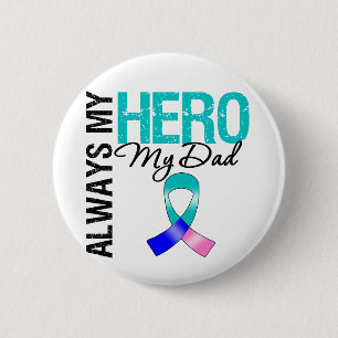 Thyroid Cancer ALWAYS MY HERO MY DAD Pinback Button