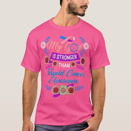 Thyroid Cancer Awareness My God Is Stronger Sunflo T_Shirt