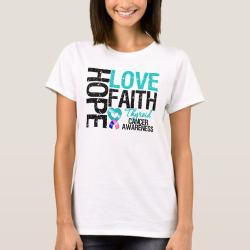 Thyroid Cancer Hope Love Faith T_Shirt