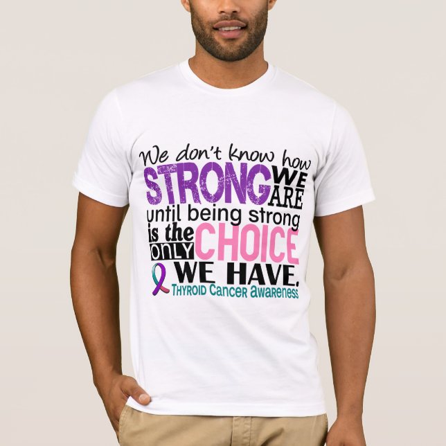 Thyroid Cancer How Strong We Are T-Shirt (Front)