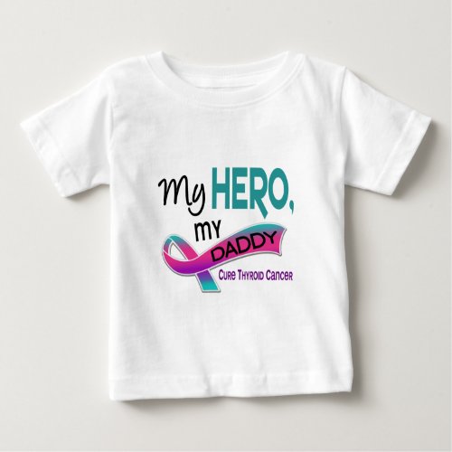 Thyroid Cancer MY HERO MY DADDY 42 Baby T_Shirt
