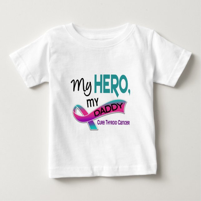Thyroid Cancer MY HERO MY DADDY 42 Baby T-Shirt (Front)