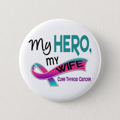 Thyroid Cancer MY HERO MY WIFE 42 Button