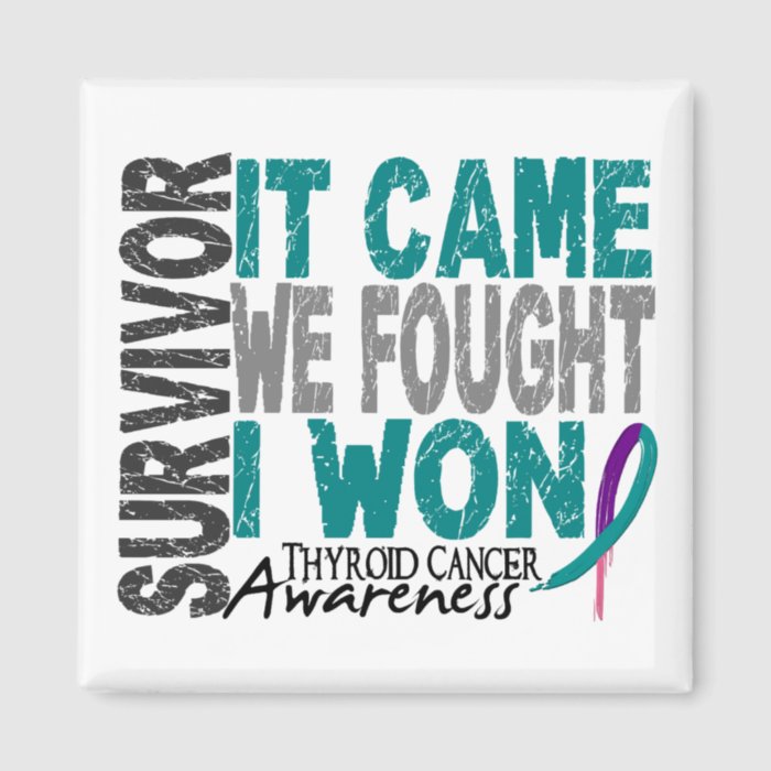 Thyroid Cancer Survivor It Came We Fought I Won Refrigerator Magnet