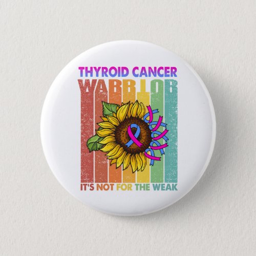 Thyroid Cancer Warrior Its Not For The Weak Button