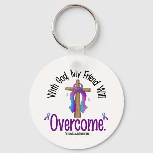 Thyroid Cancer With God My Friend Will Overcome Keychain