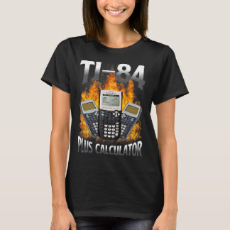Ti-84 Plus Calculator Funny Math Teacher  T-Shirt