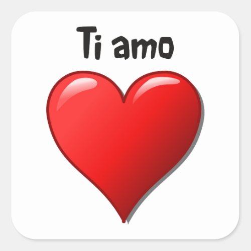 Ti amo _ I love you in Italian Square Sticker