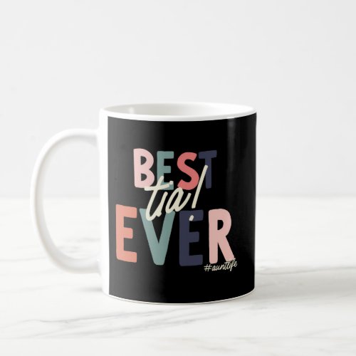 Tia Aunite Best Tia Ever Coffee Mug