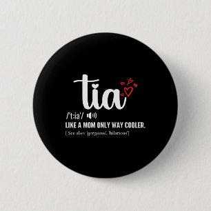 Tia Like A Mom Only Cooler Aunt Auntie Mothers Day Button