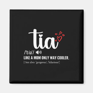 Tia Like A Mom Only Cooler Aunt Auntie Mothers Day Magnet