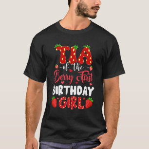 Tia Of The Berry First Birthday Of Girl Strawberry T-Shirt