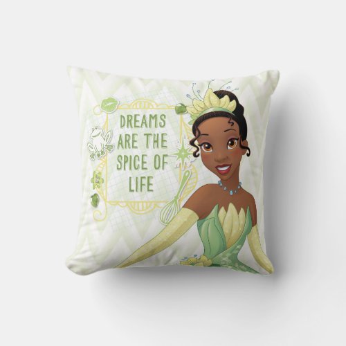 Tiana _ Dreams Are The Spice Of Life Throw Pillow