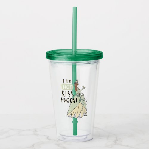 Tiana I Do Not Kiss Frogs Acrylic Tumbler