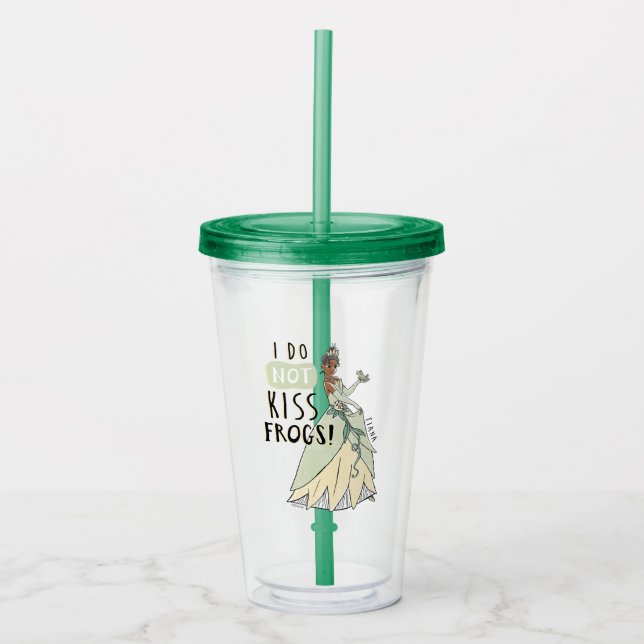 Tiana "I Do Not Kiss Frogs" Acrylic Tumbler (Front)