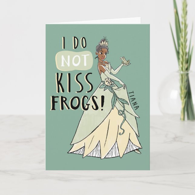 Tiana "I Do Not Kiss Frogs" Card (Front)