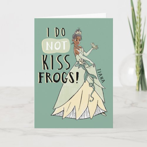 Tiana I Do Not Kiss Frogs Card