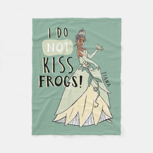 Tiana I Do Not Kiss Frogs Fleece Blanket