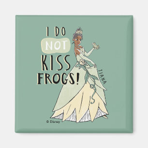 Tiana "I Do Not Kiss Frogs" Magnet