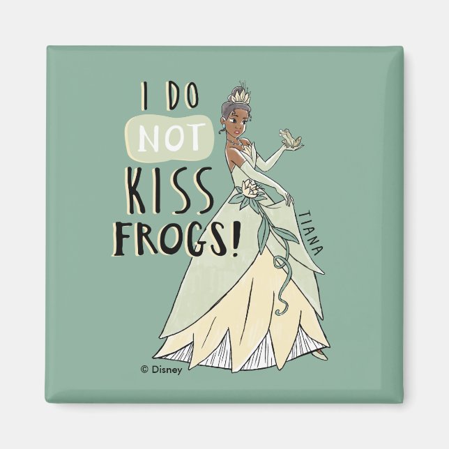 Tiana "I Do Not Kiss Frogs" Magnet (Front)