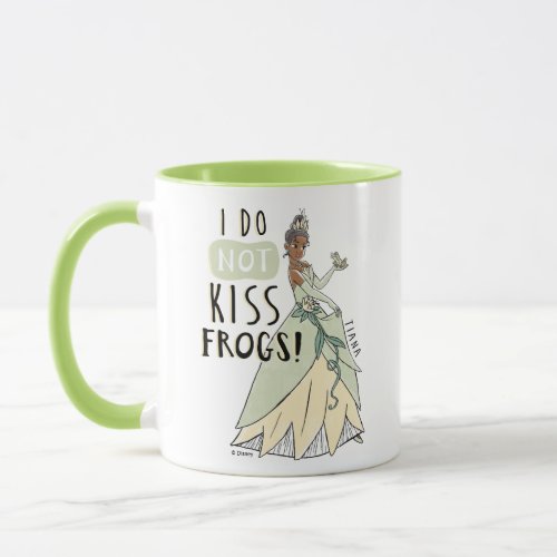 Tiana I Do Not Kiss Frogs Mug