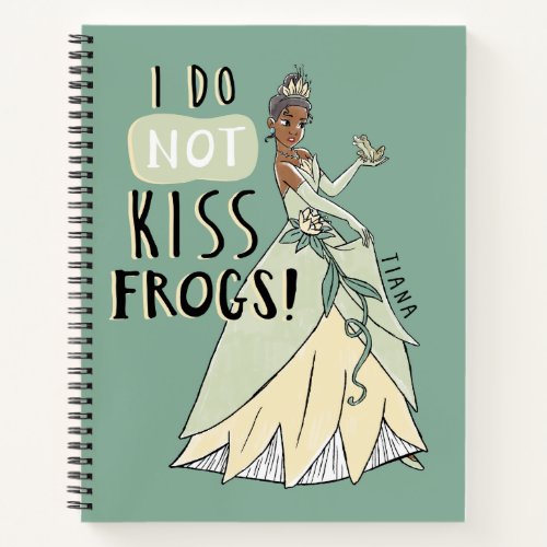 Tiana I Do Not Kiss Frogs Notebook