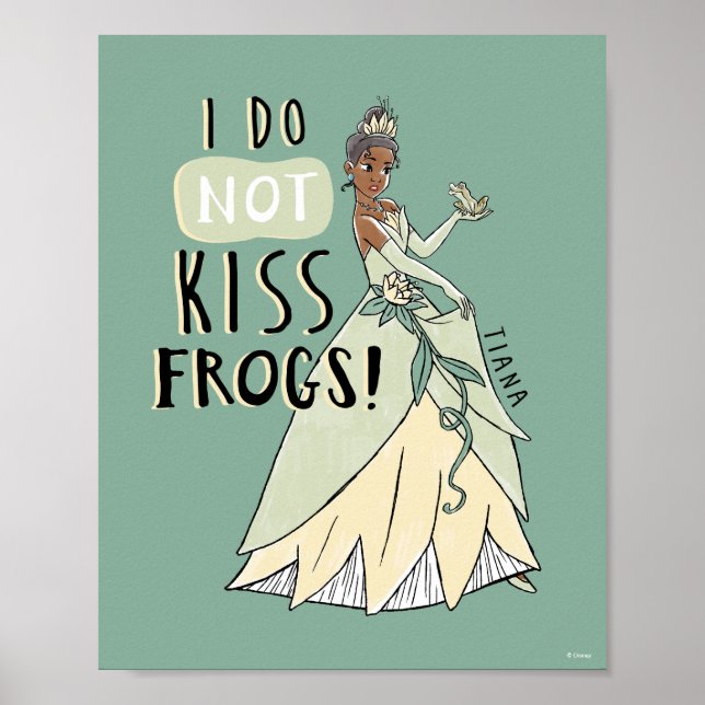 Tiana "I Do Not Kiss Frogs" Poster (Front)
