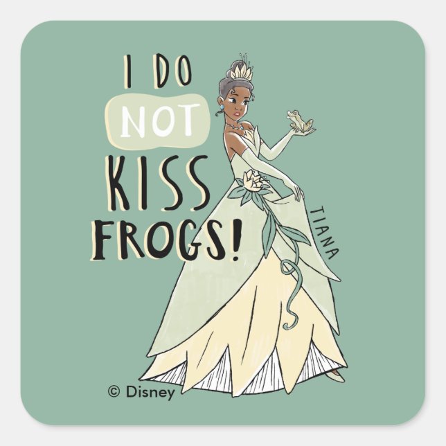 Tiana "I Do Not Kiss Frogs" Square Sticker (Front)