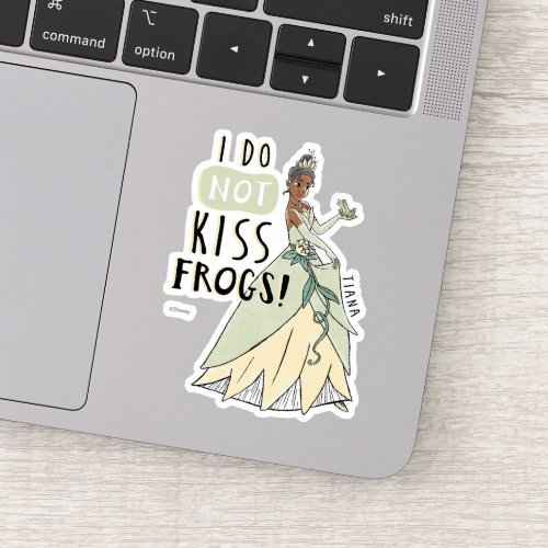 Tiana I Do Not Kiss Frogs Sticker